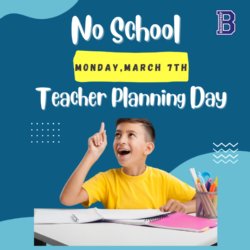 NO SCHOOL ON MARCH 7th, 2022.  It is a teacher planning day!!! 